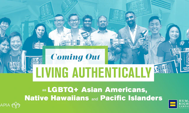 Group photo of AANHPI individuals holding AANHPI & Proud signs with text overlay that reads "Coming Out Living Authentically" with smaller text below that reads "As LGBTQ+ Asian Americans, Native Hawaiians and Pacific Islanders" underneath to the left is the NQAPIA logo and the HRC equality logo is to the right.